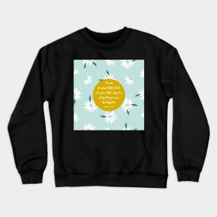 Do not be afraid, Luke 12:32, Bible Quote Crewneck Sweatshirt